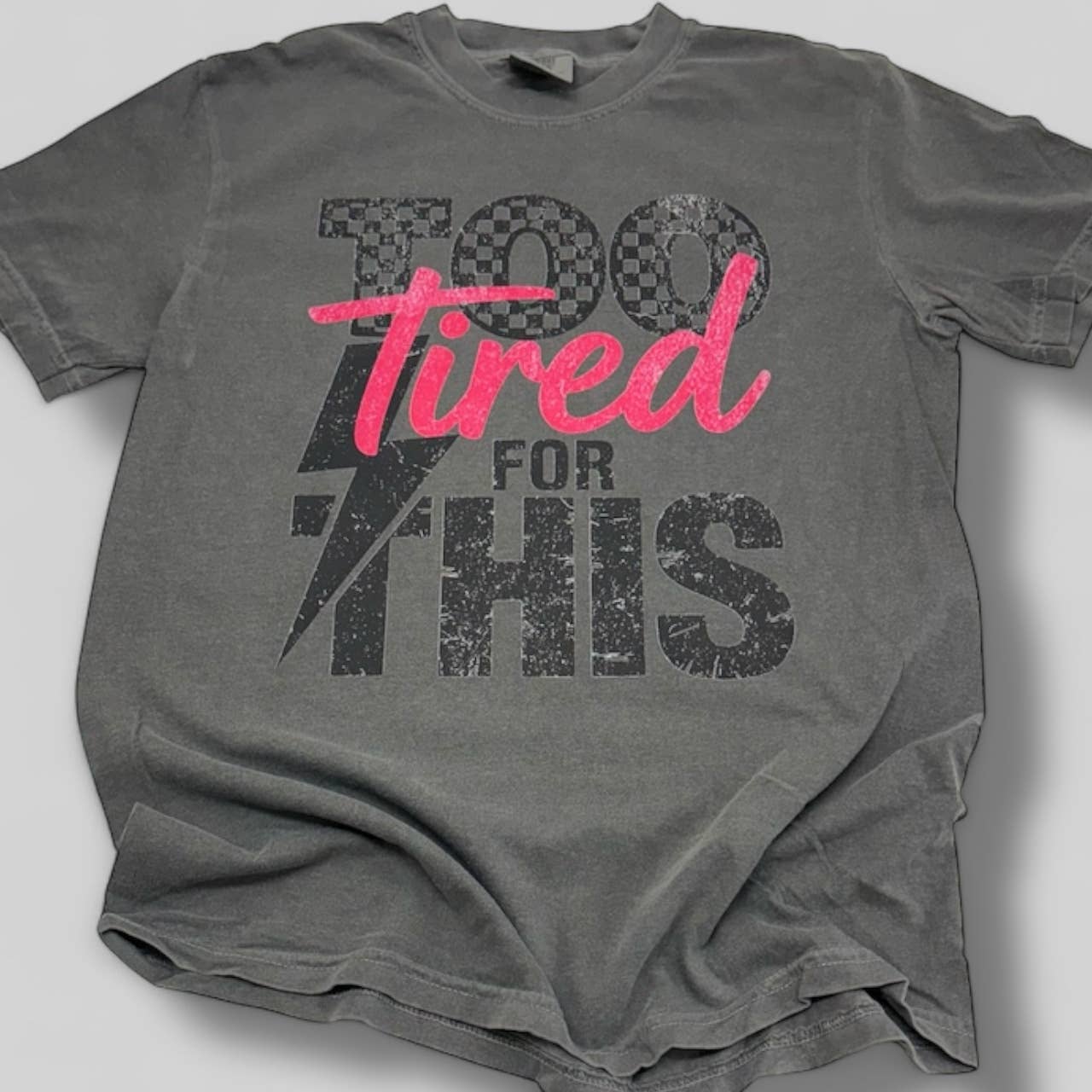 Too Tired For This Comfort Colors T-Shirt Hoodie, Sweatshirt | PodTeesHub.com