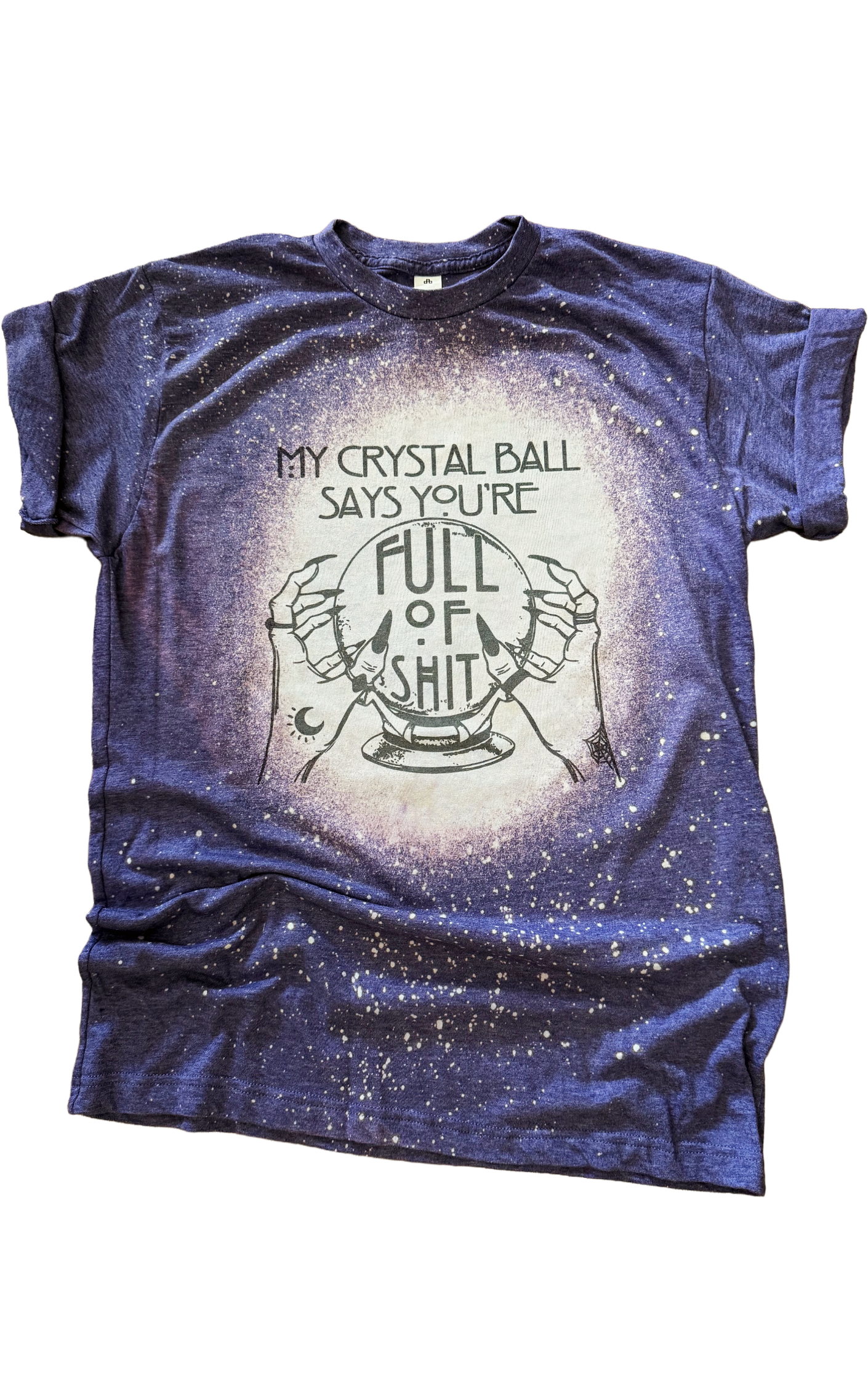 My Crystal Ball Says Your Full of Sh*T Bleached Tee Hoodie, Sweatshirt | PodTeesHub.com