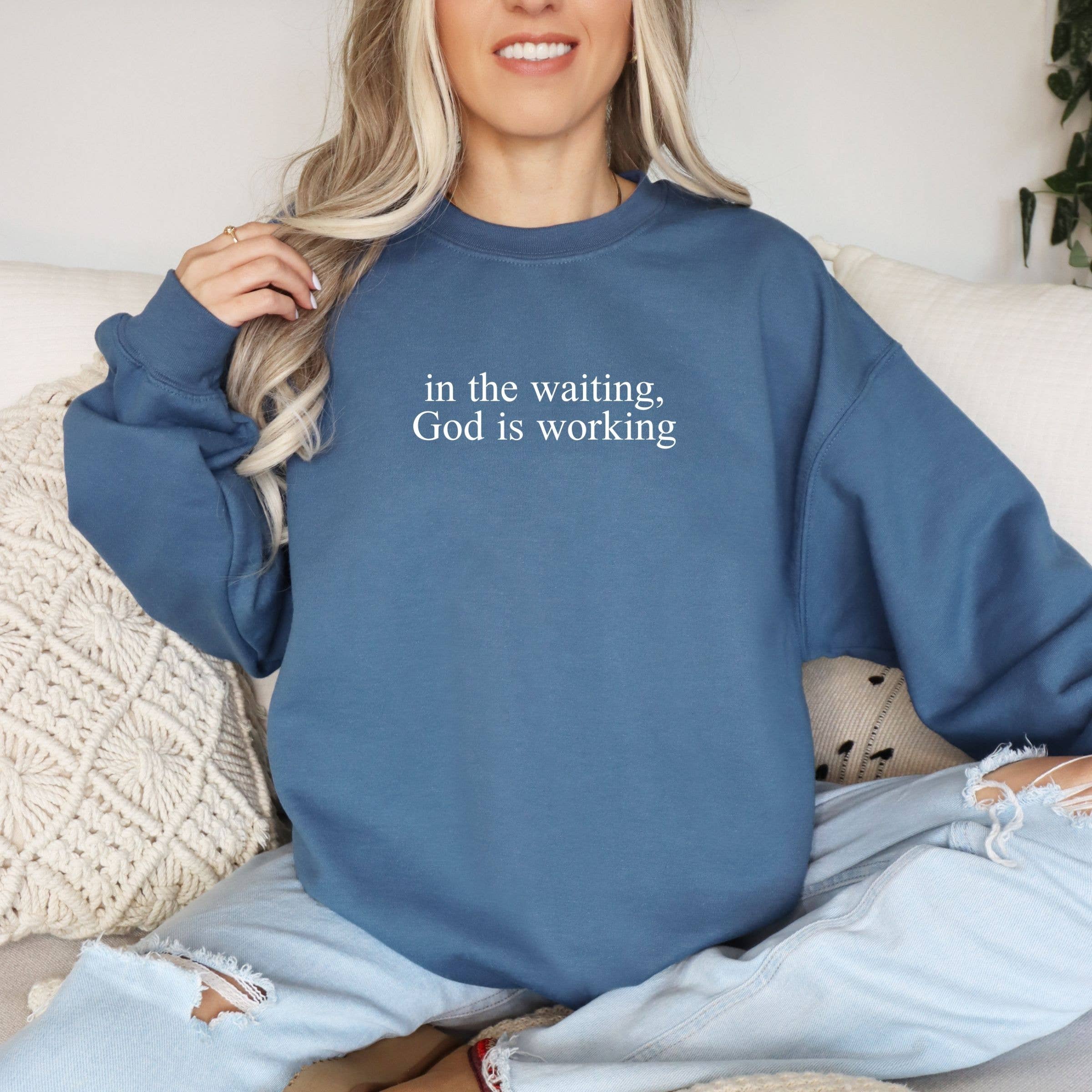 In the Waiting God Is Working Graphic Sweatshirt - Spring T-Shirts, Hoodie | PodTeesHub.com