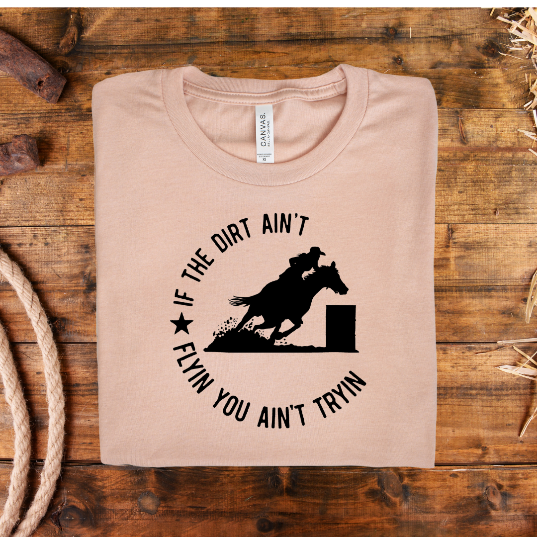 If the Dirt Ain't Flying Barrell Racing Graphic Tee (Copy) Hoodie, Sweatshirt | PodTeesHub.com