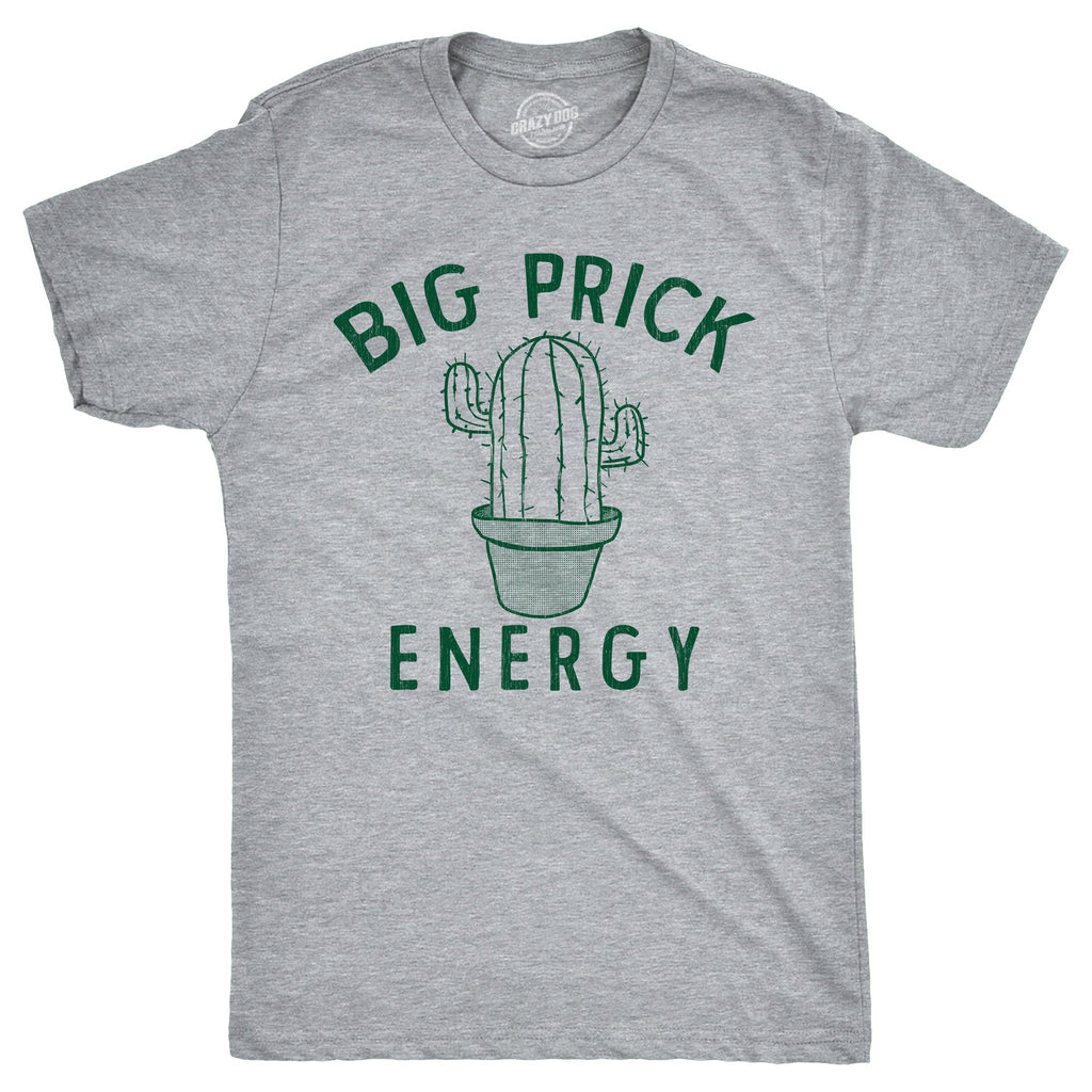 Big Prick Energy Men's T Shirt