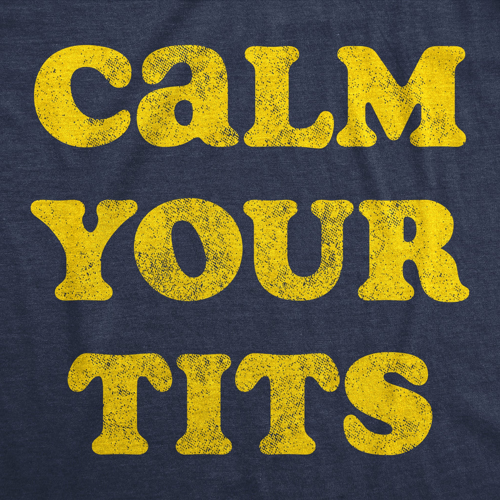 Calm Your Tits Men's T Shirt