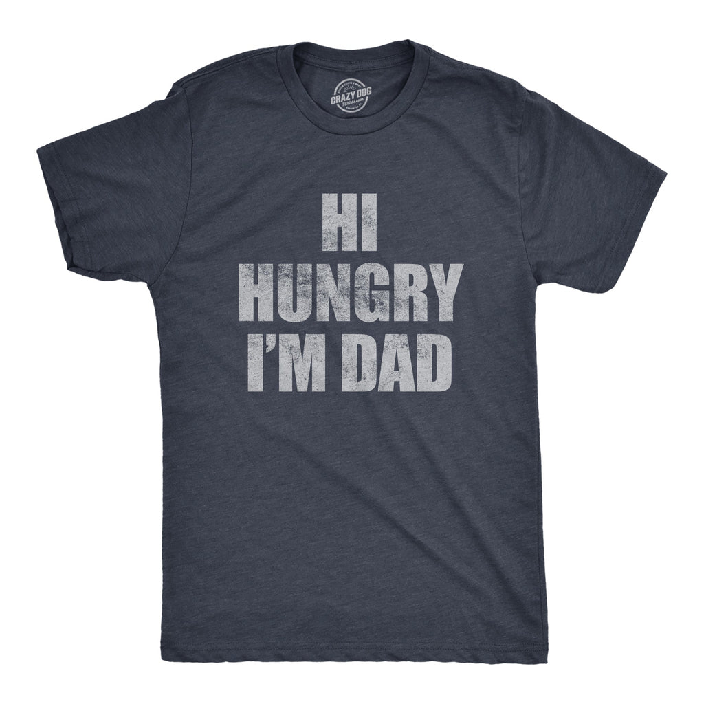 Hi Hungry Im Dad Men's T Shirt
