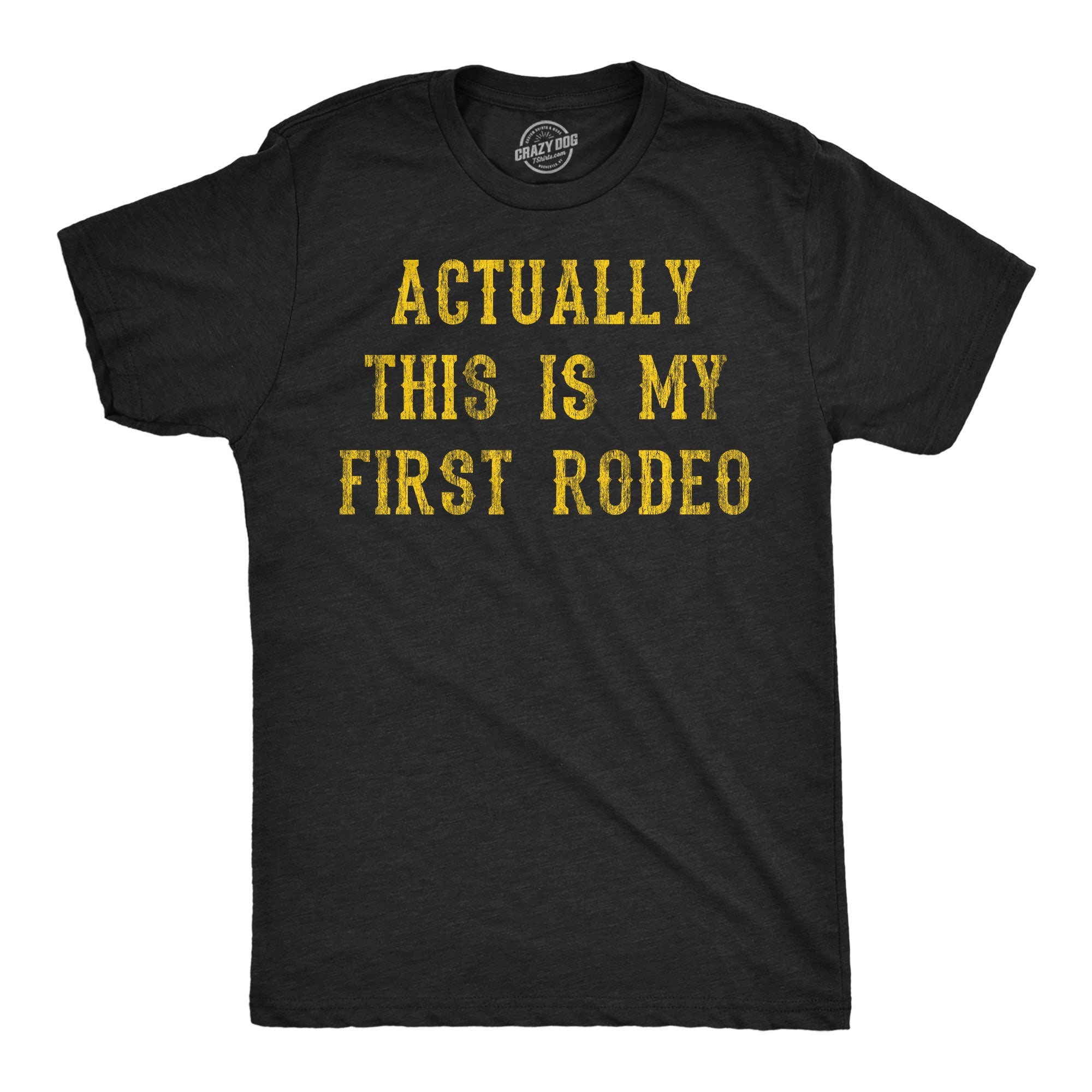 Actually This Is My First Rodeo Men's T Shirt