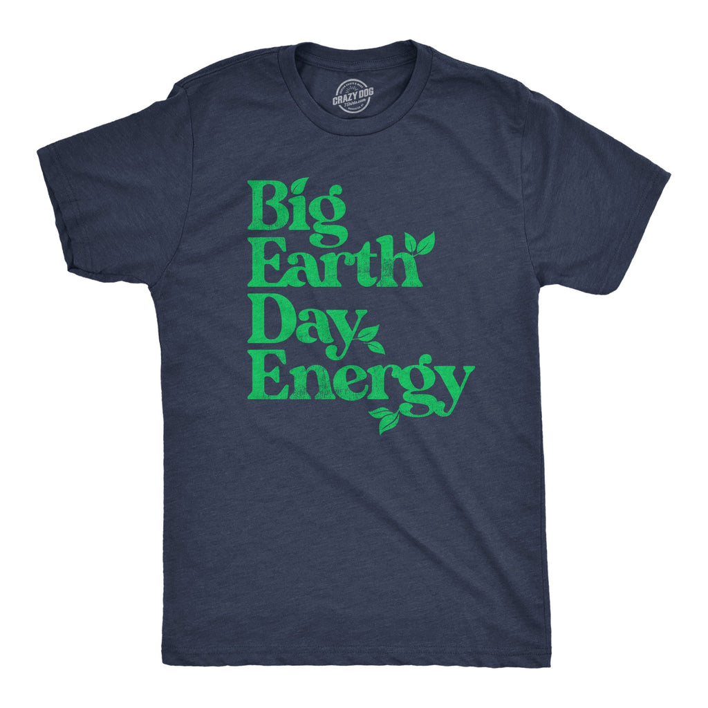 Big Earth Day Energy Men's T Shirt