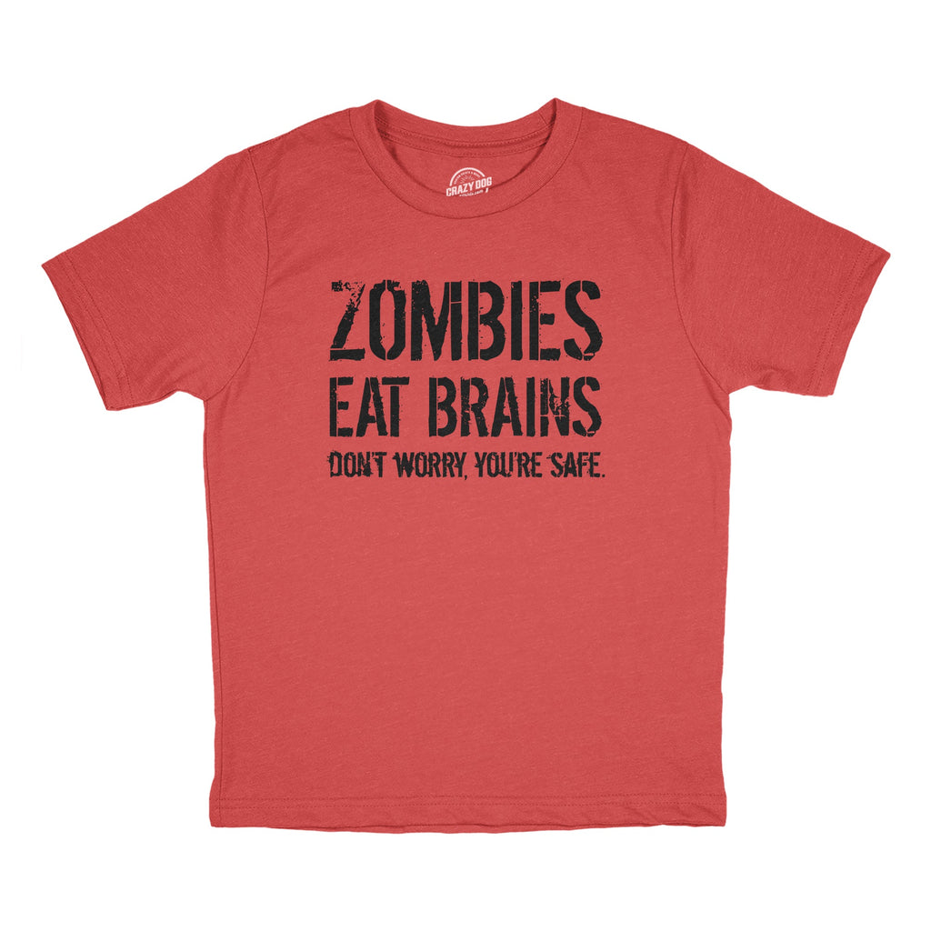 Zombies Eat Brains Dont Worry Youre Safe Youth T Shirt