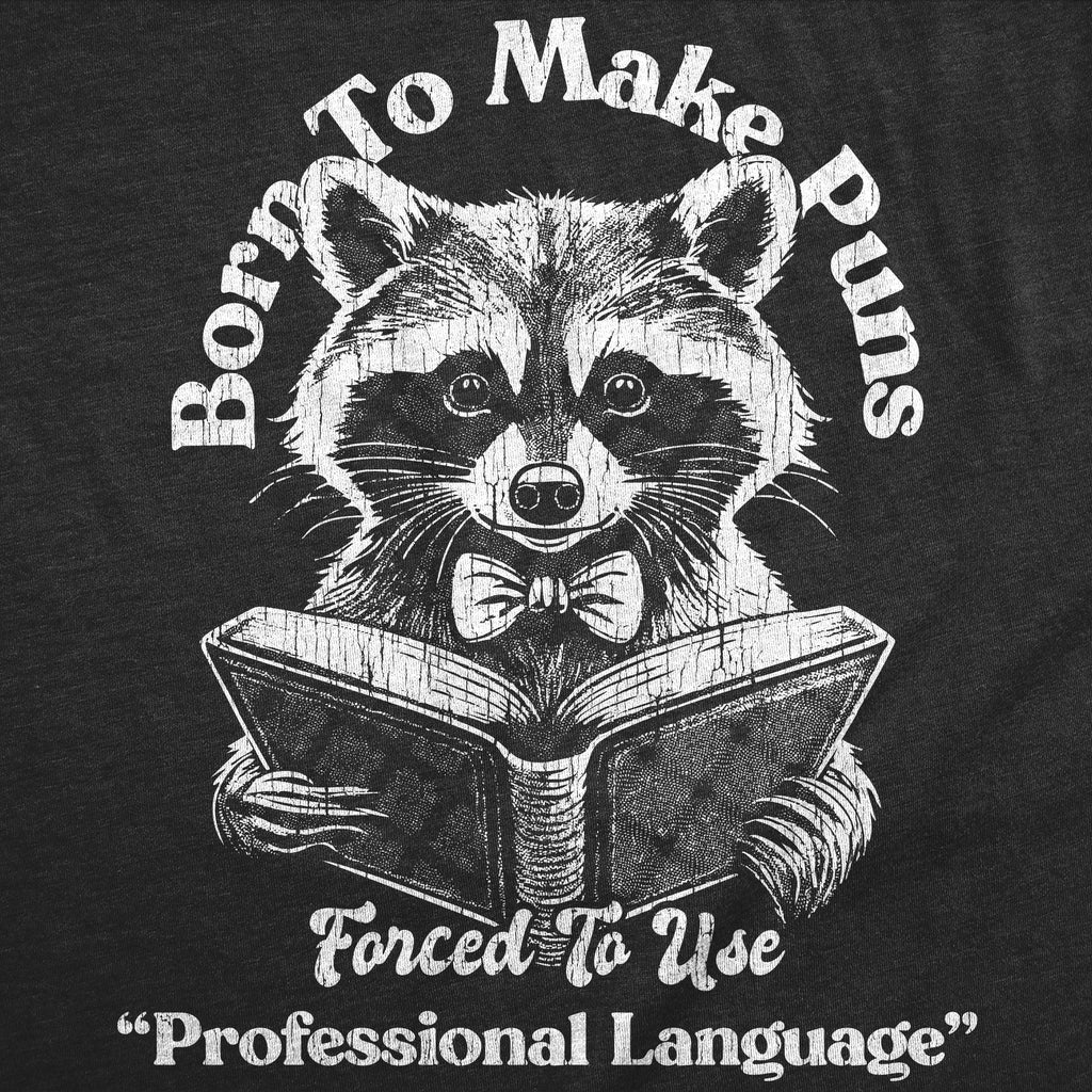 Born To Make Puns Forced To Use Professional Language Men's T Shirt