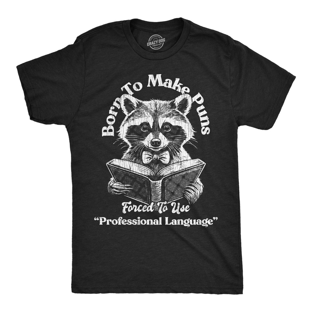 Born To Make Puns Forced To Use Professional Language Men's T Shirt