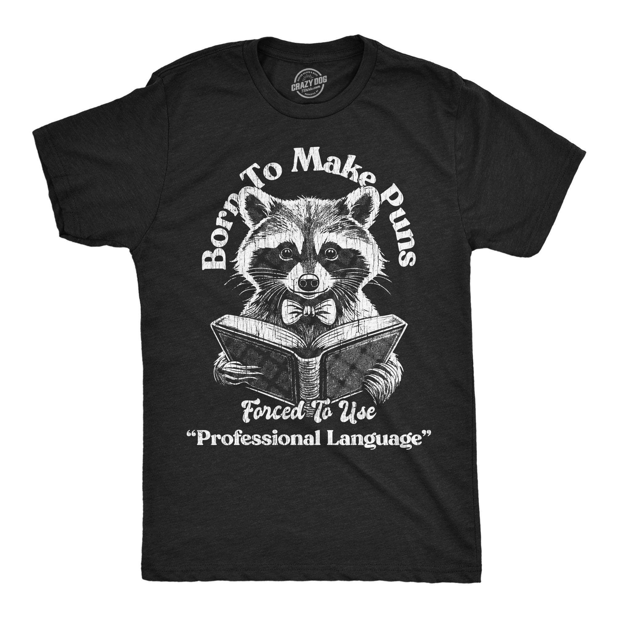 Born To Make Puns Forced To Use Professional Language Men's T Shirt