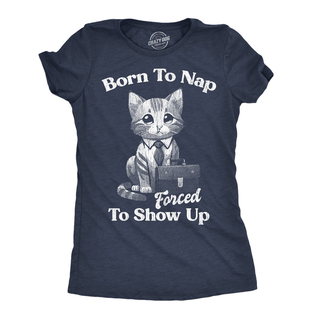 Born To Nap Forced To Show Up Women's T Shirt