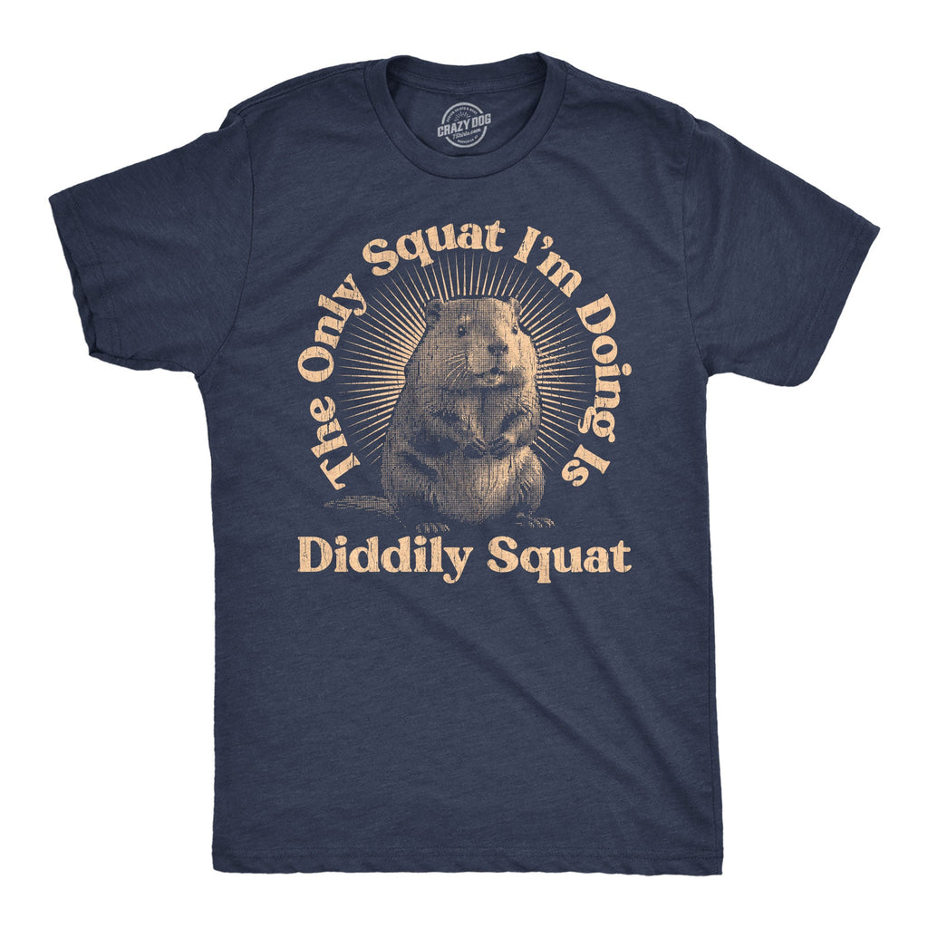 The Only Squat Im Doing Is Diddly Squat Men's T Shirt