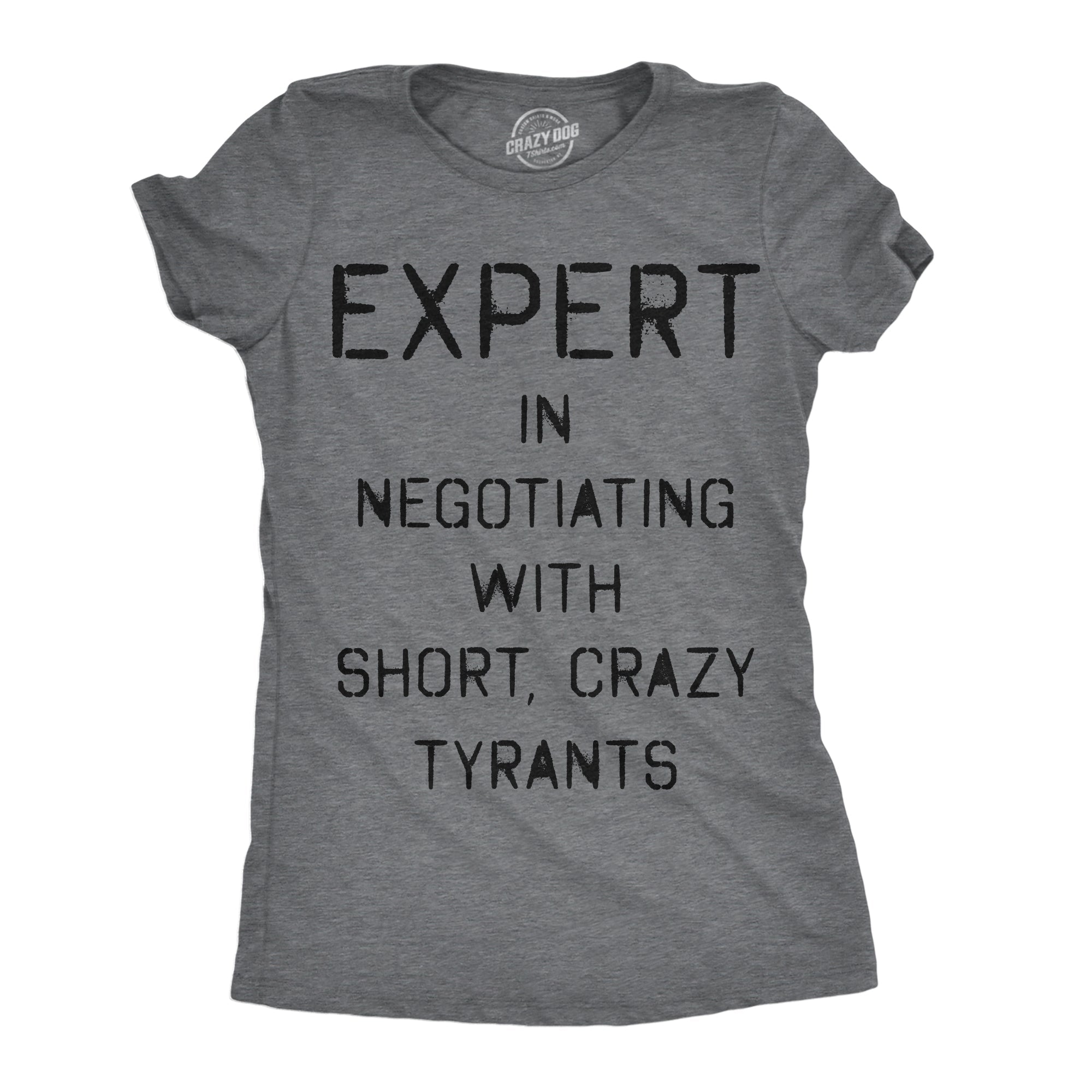 Expert In Negotiating With Short Crazy Tyrants Women's T Shirt