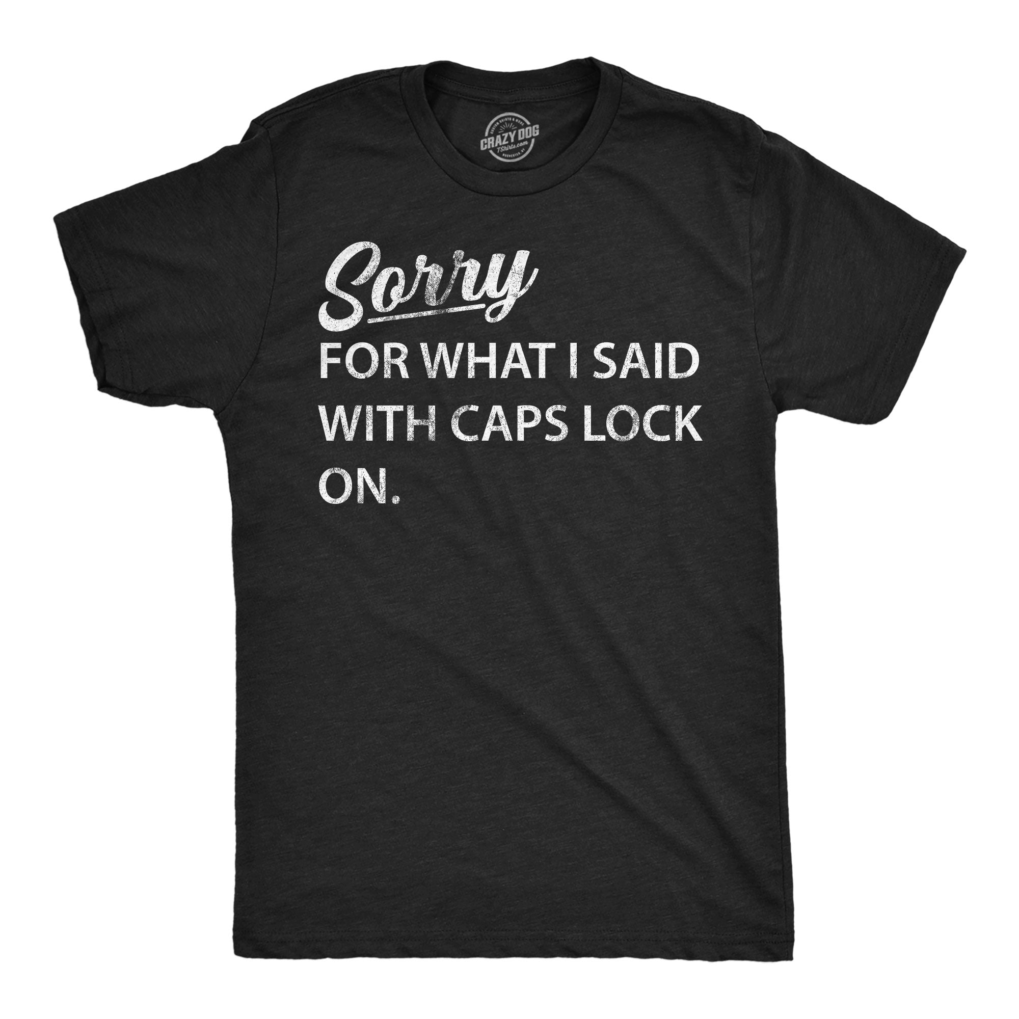 Sorry For What I Said With Caps Lock On Men's T Shirt