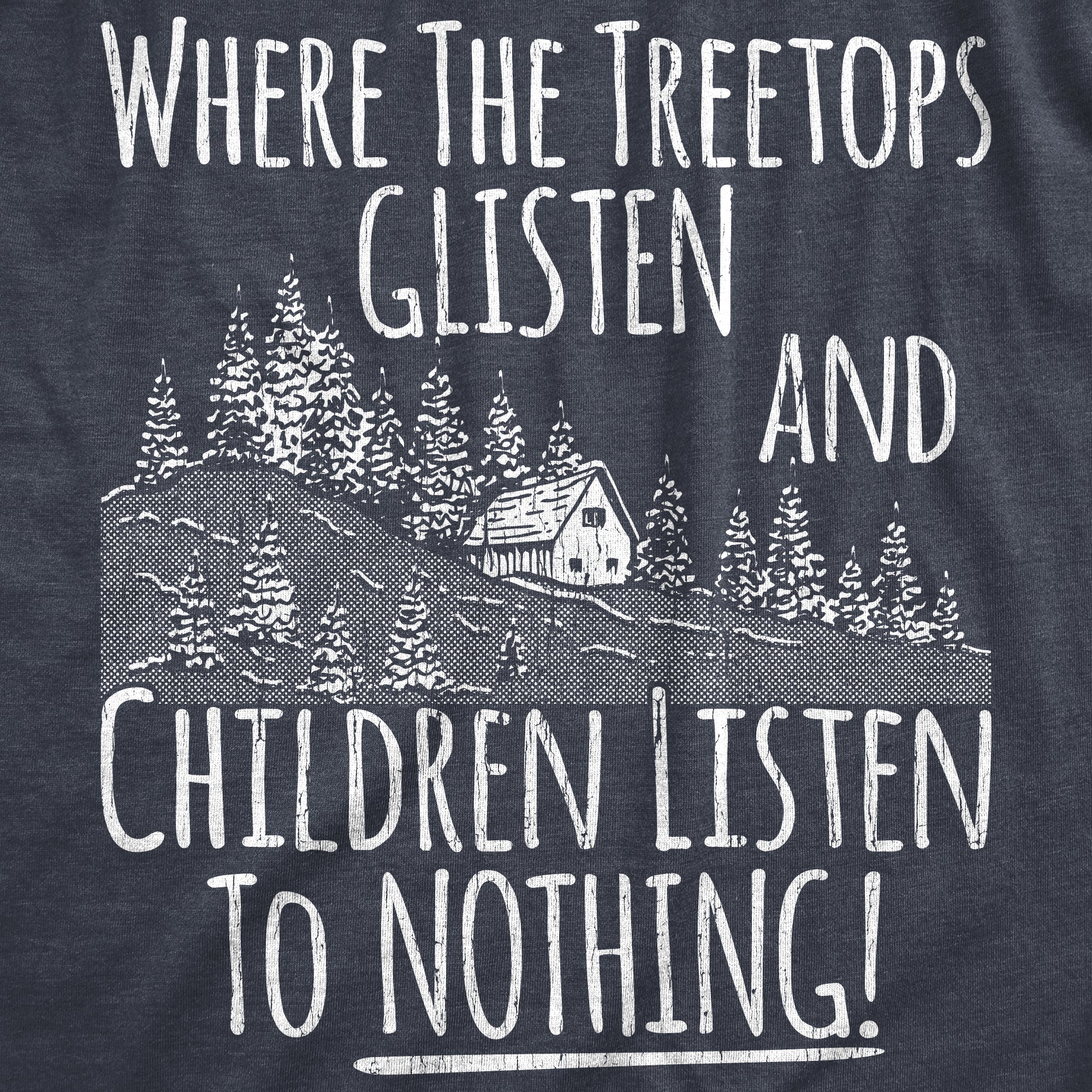 Where The Tree Tops Glisten And Children Listen To Nothing Women's T Shirt