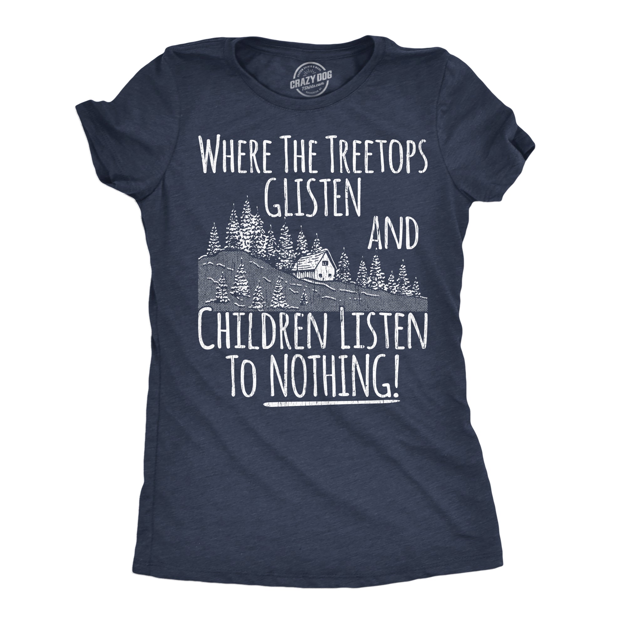 Where The Tree Tops Glisten And Children Listen To Nothing Women's T Shirt