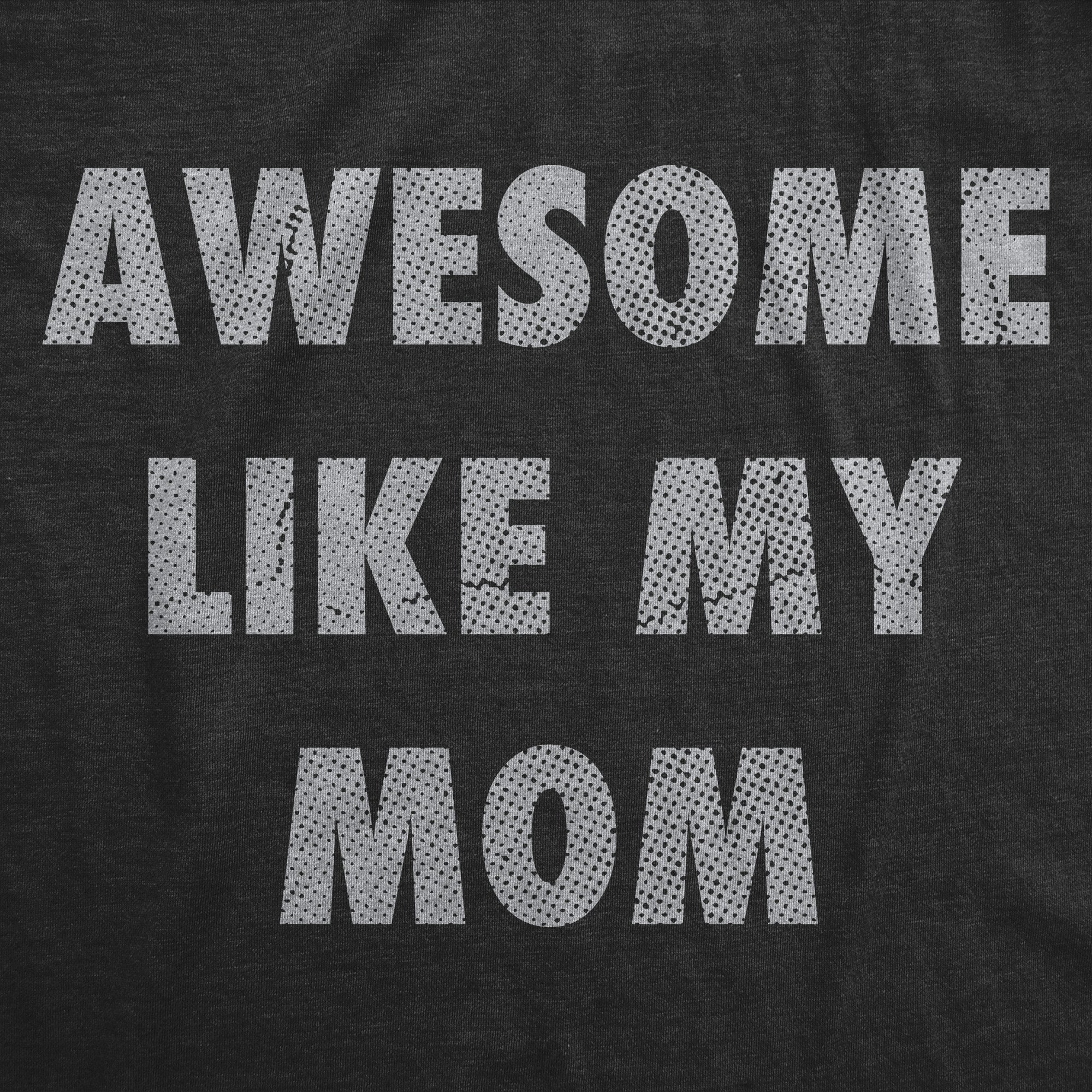 Awesome Like My Mom Women's T Shirt