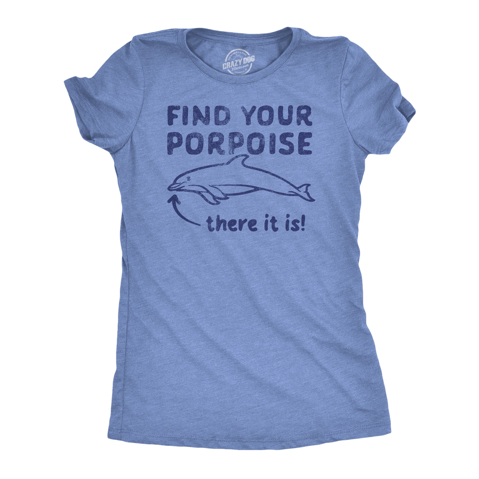 Find Your Porpoise Women's T Shirt