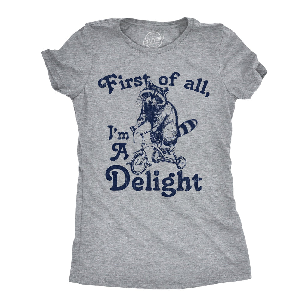 First Of All Im A Delight Women's T Shirt