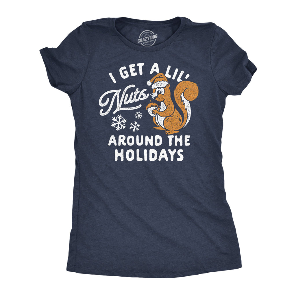 I Get A Little Nuts Around The Holidays Women's T Shirt