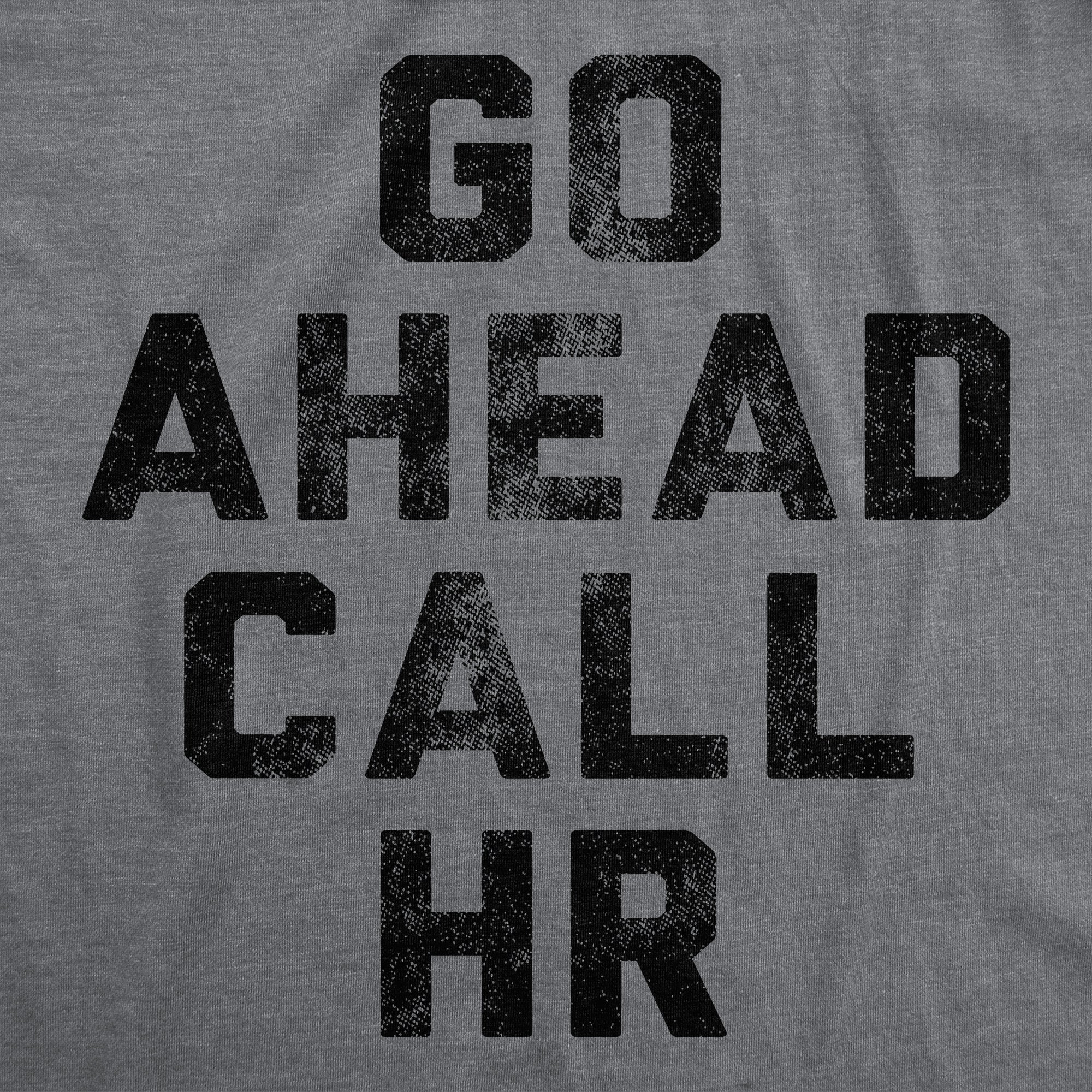 Go Ahead Call HR Men's T Shirt