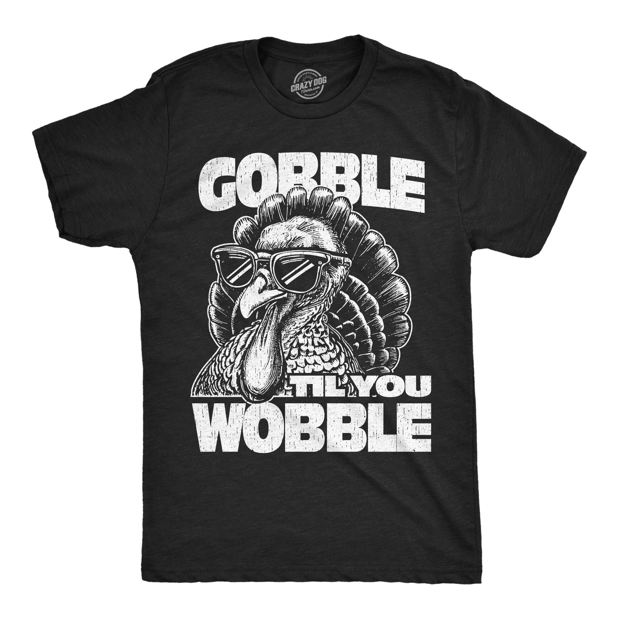 Gobble Til You Wobble Men's T Shirt
