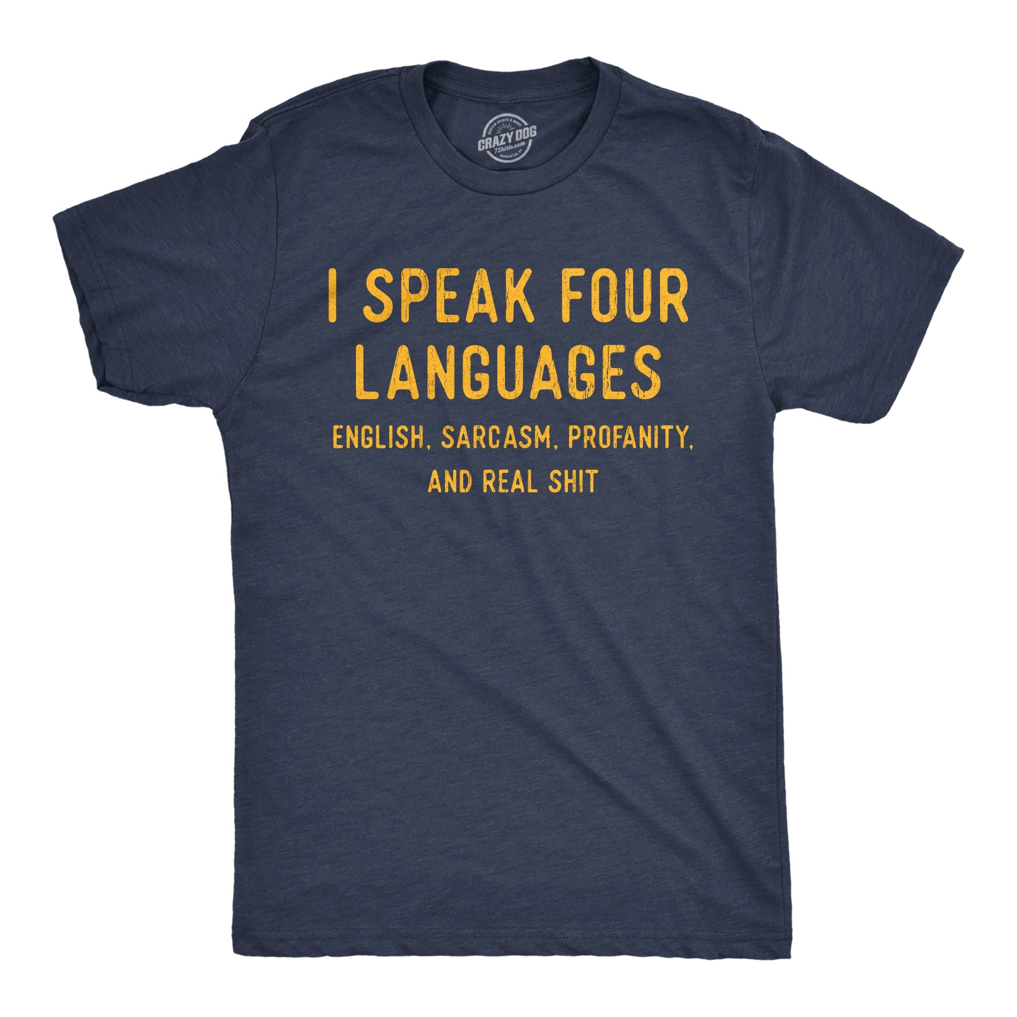 I Speak 4 Languages English Sarcasm Profanity And Real Shit Men's T Shirt