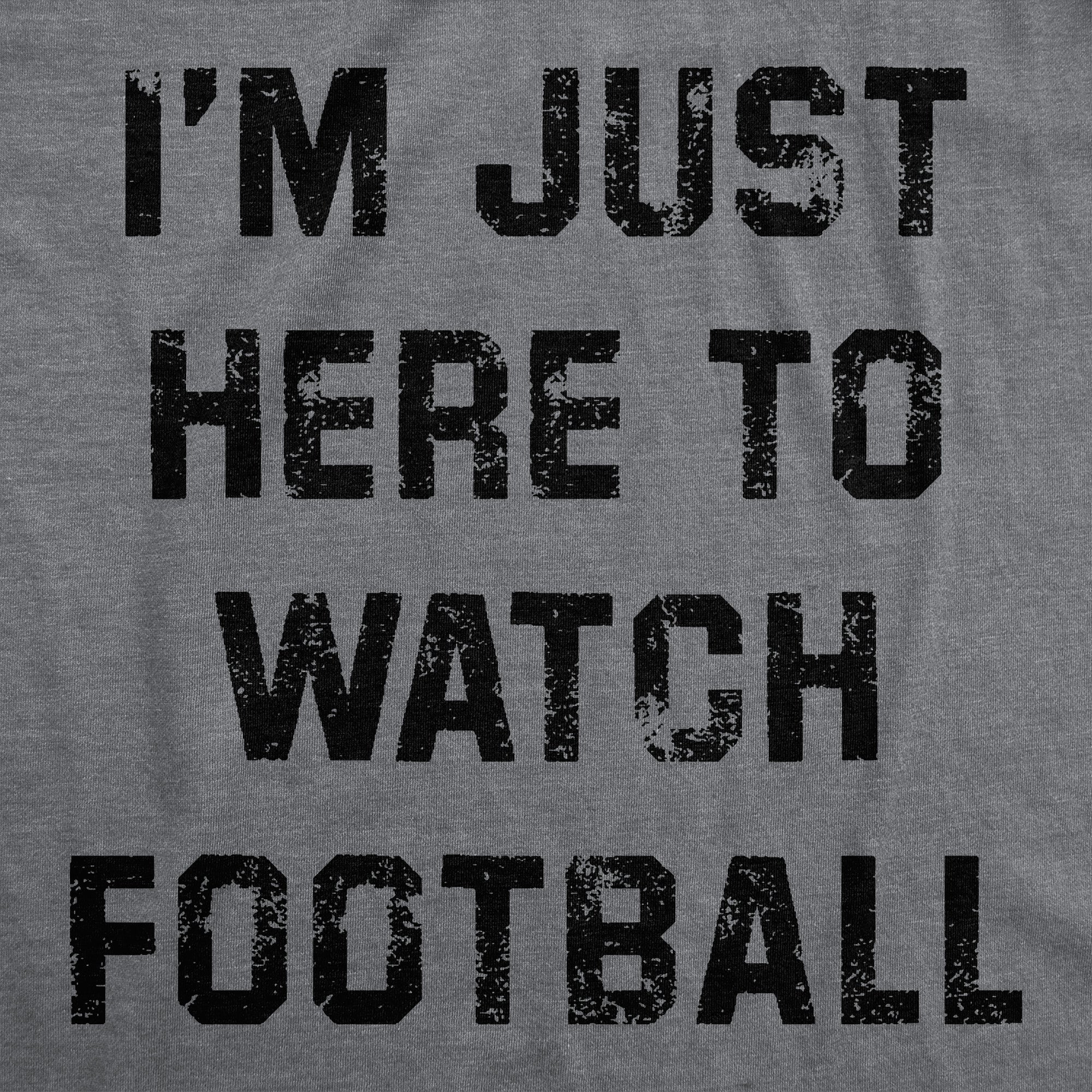 Im Just Here To Watch Football Men's T Shirt