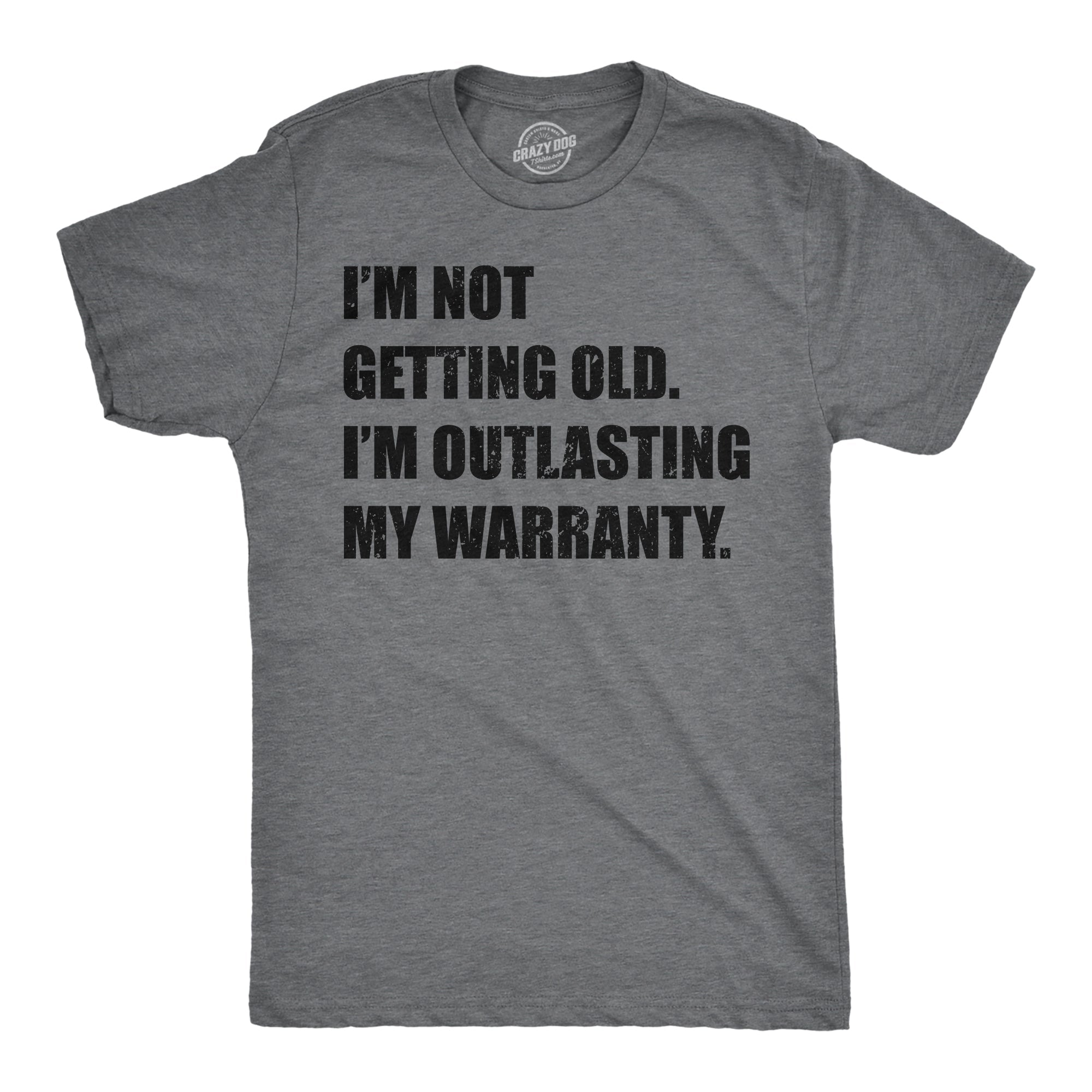 Im Not Getting Old Im Outlasting My Warranty Men's T Shirt