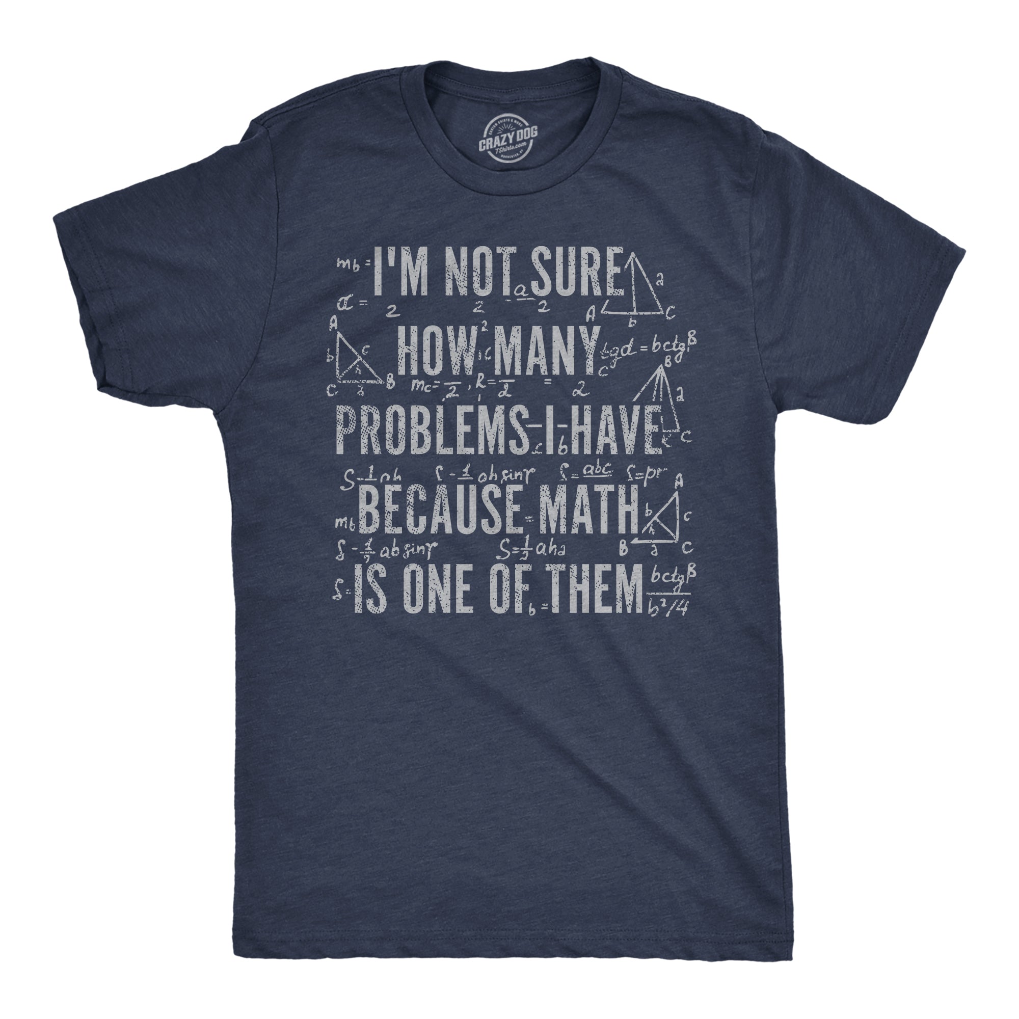 Im Not Sure How Many Problems I Have Because Math In One Of Them Men's T Shirt