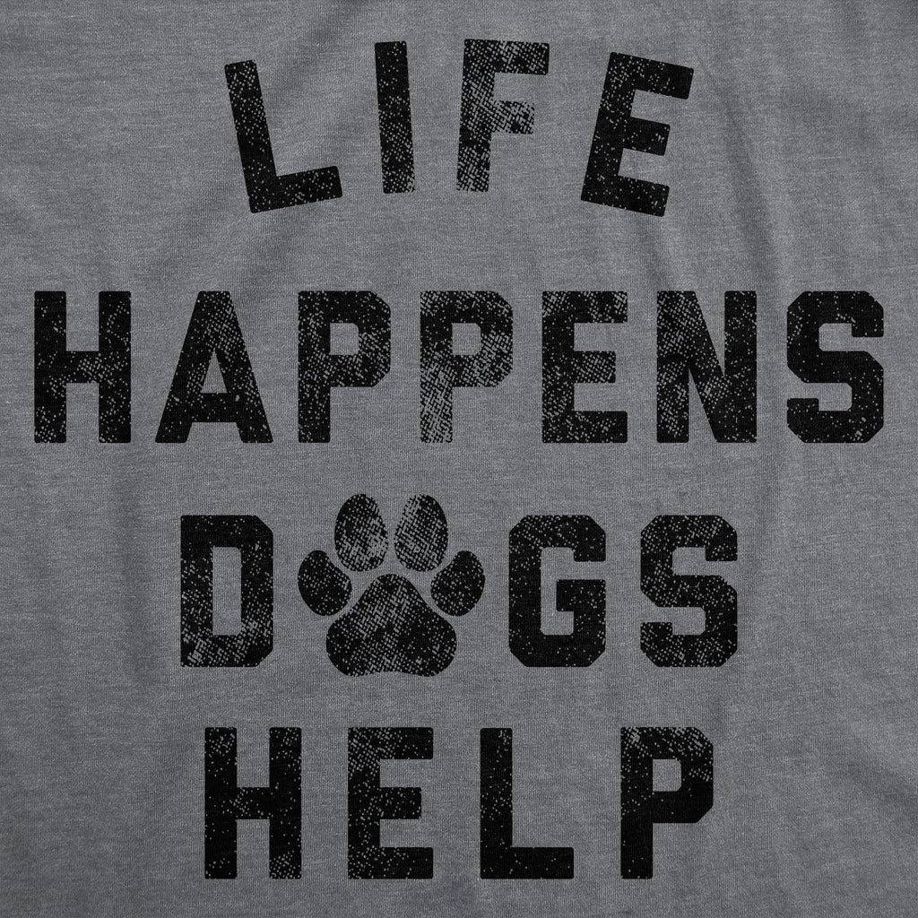 Life Happens Dogs Help Men's T Shirt