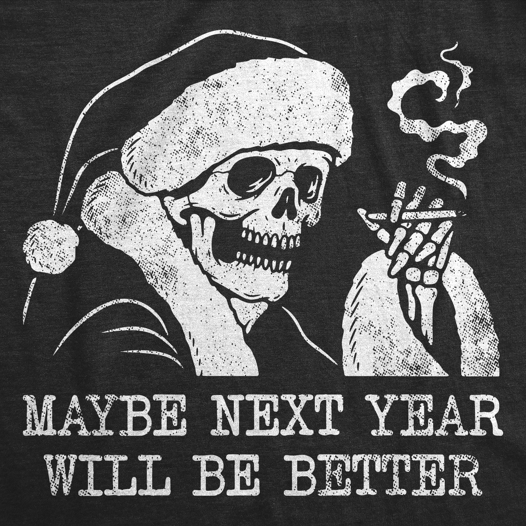 Maybe Next Year Will Be Better Men's T Shirt