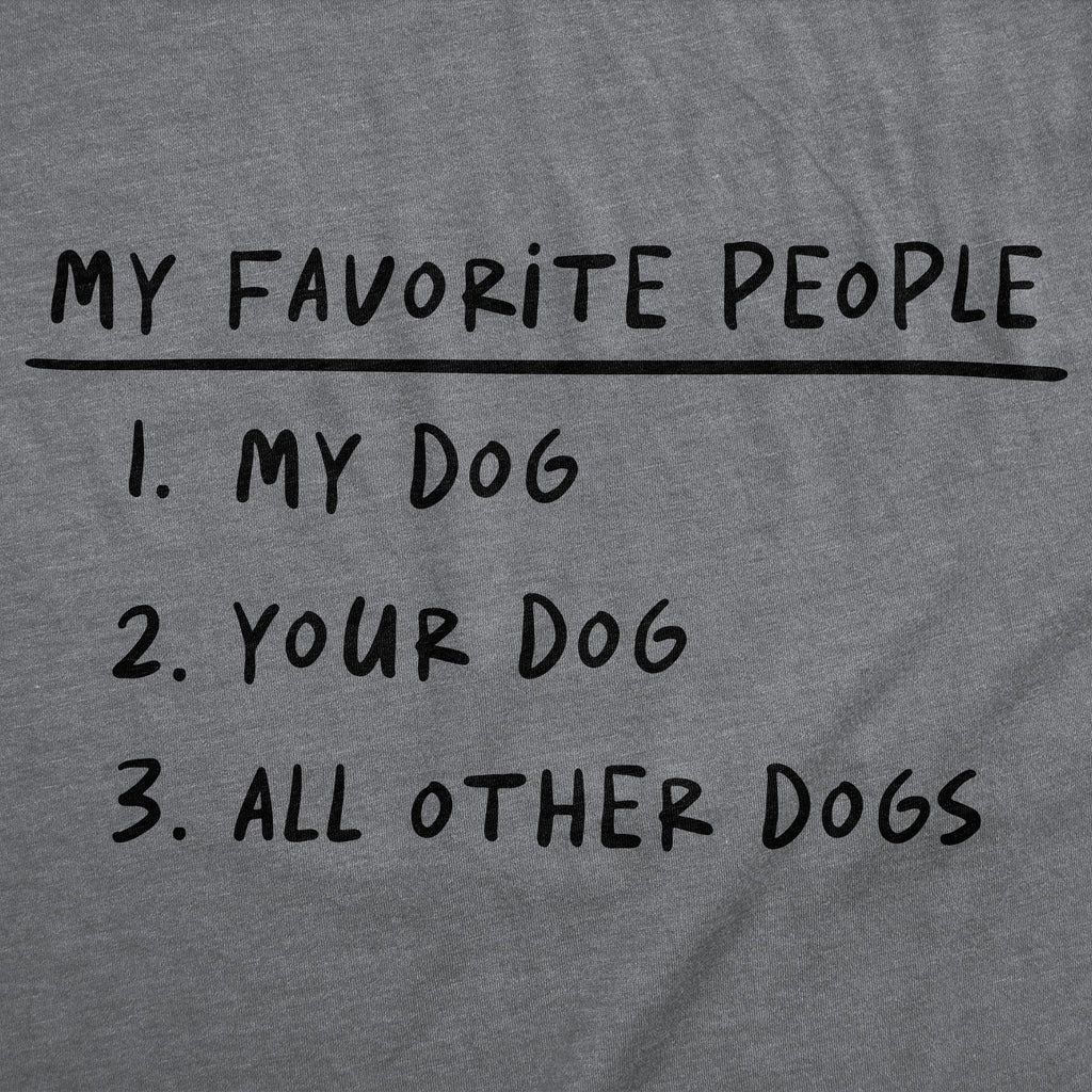 My Favorite People My Dog Your Dog All Other Dogs Women's T Shirt
