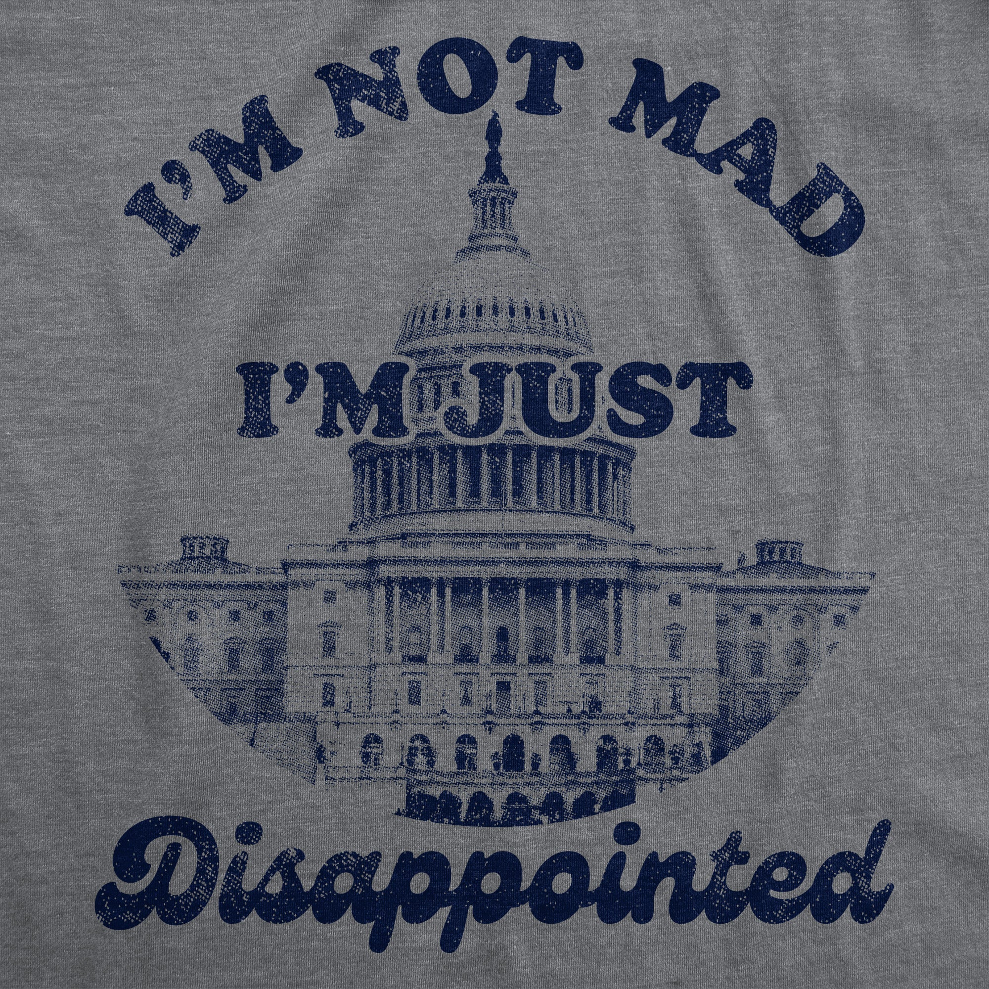 Im Not Mad Im Just Dissappointed Men's T Shirt