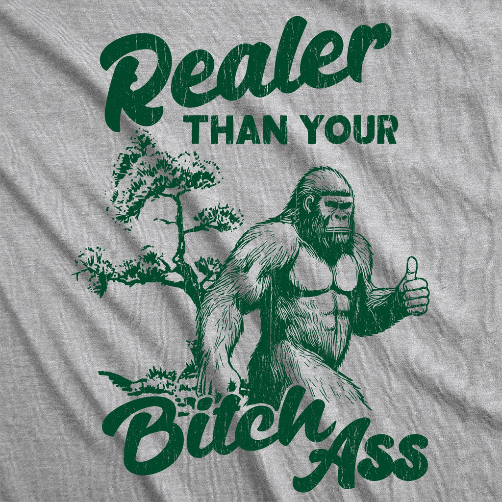 Realer Than Your Bitch Ass Men's T Shirt