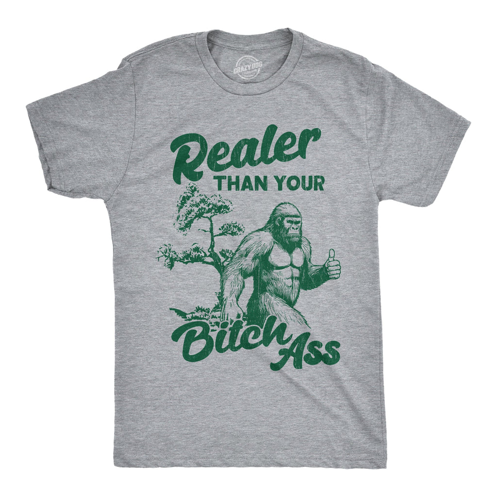 Realer Than Your Bitch Ass Men's T Shirt
