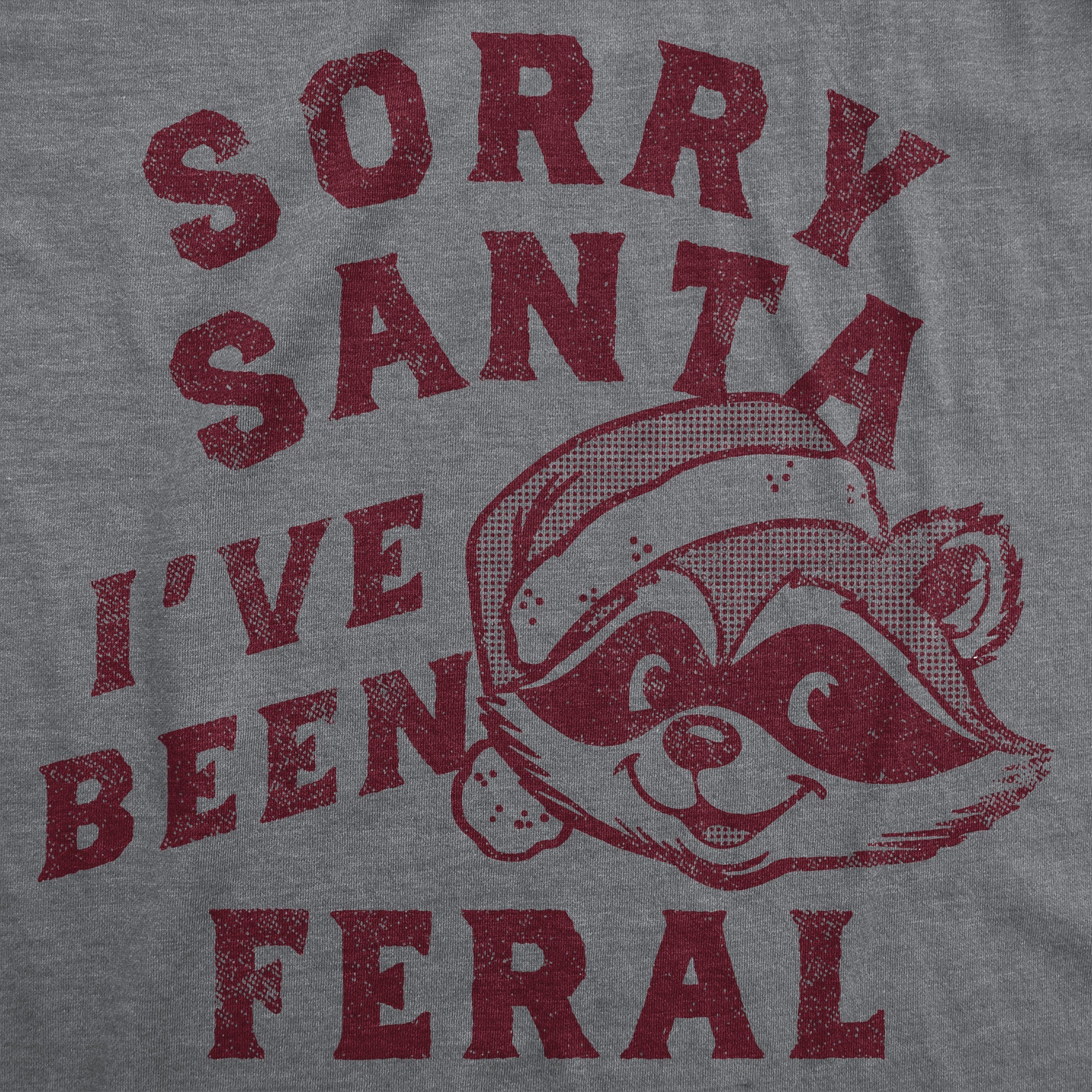 Sorry Santa Ive Been Feral Women's T Shirt