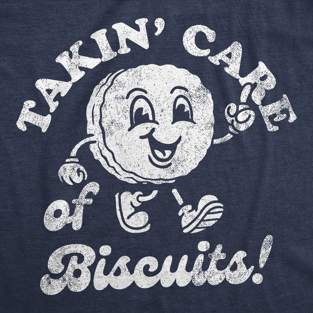 Takin Care Of Biscuits Women's T Shirt