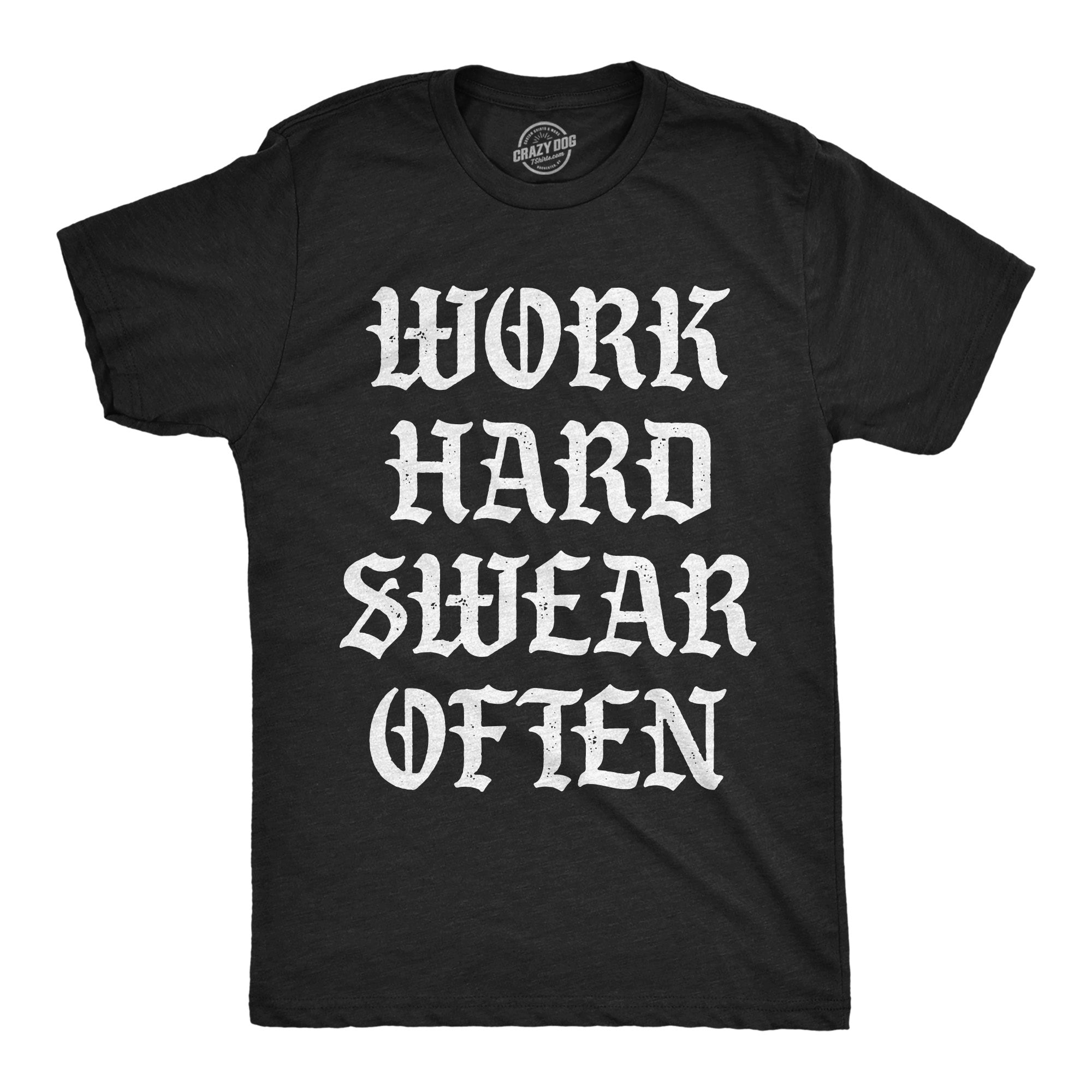 Work Hard Swear Often Men's T Shirt