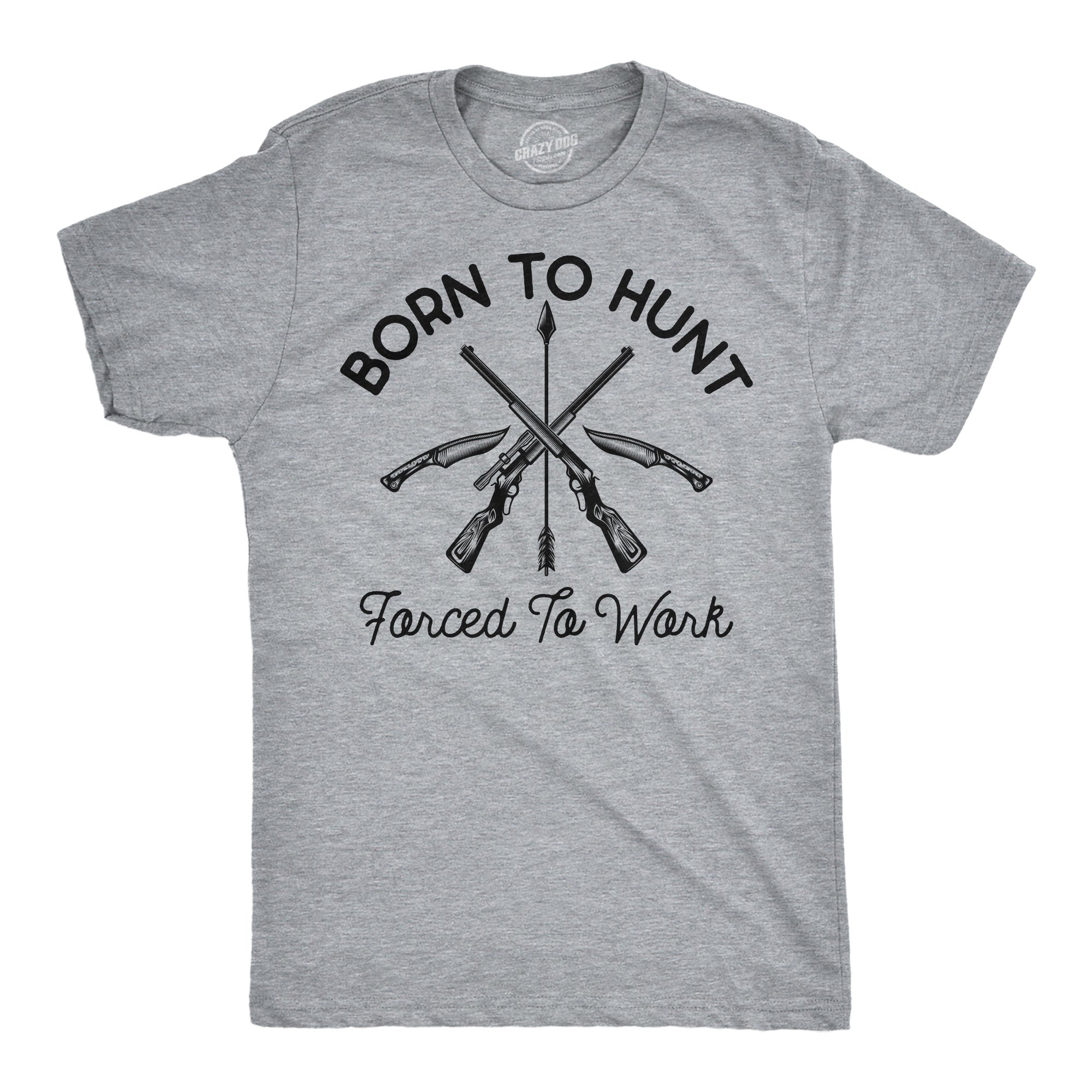 Born To Hunt Forced To Work Men's T Shirt