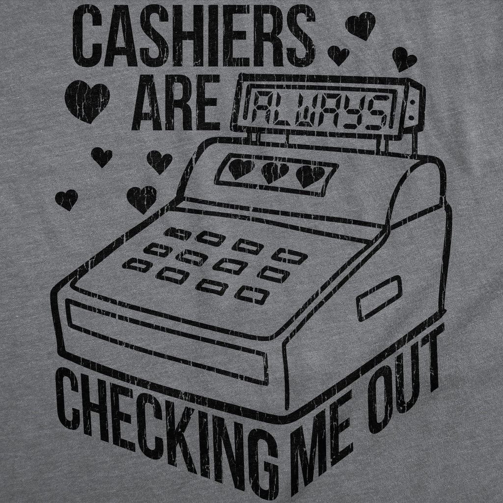 Cashiers Are Checking Me Out Men's T Shirt