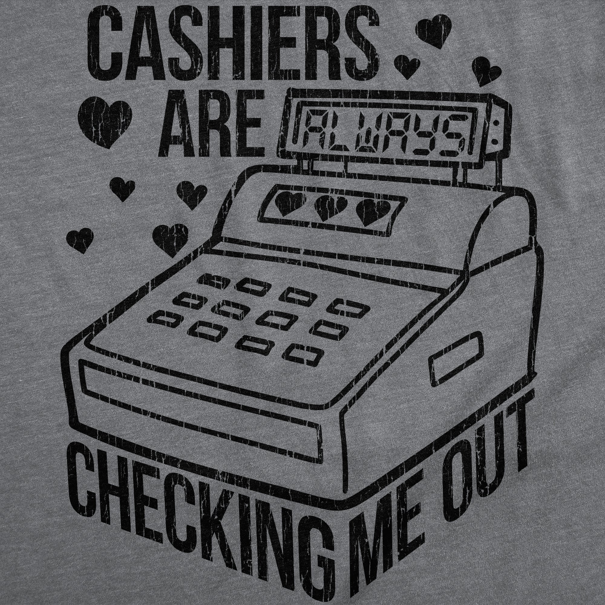 Cashiers Are Checking Me Out Men's T Shirt