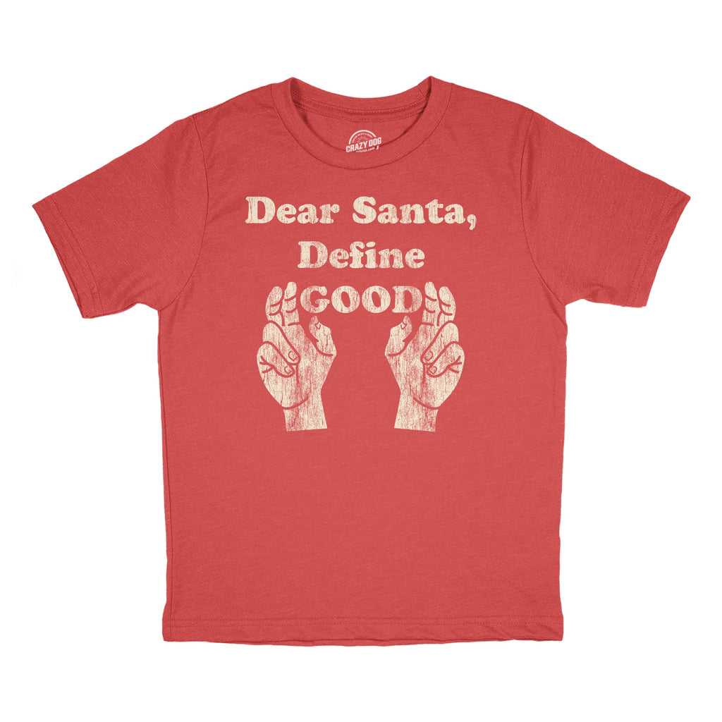 Dear Santa Define Good Toddler T Shirt
