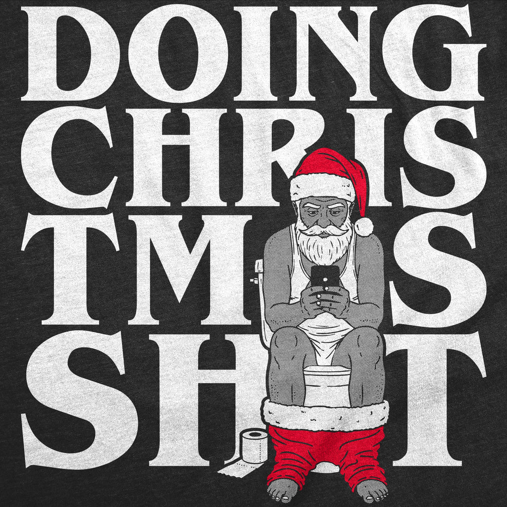 Doing Christmas Shit Men's T Shirt