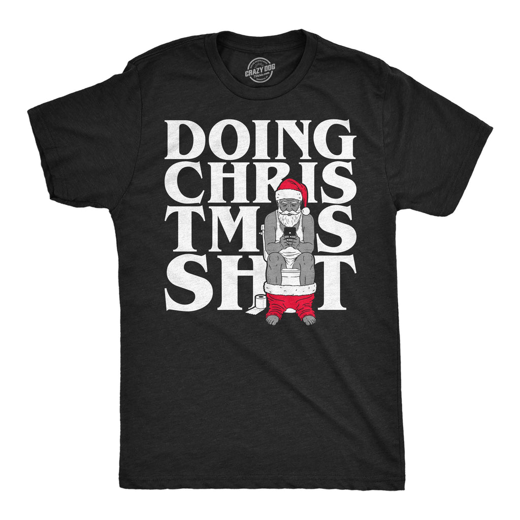 Doing Christmas Shit Men's T Shirt
