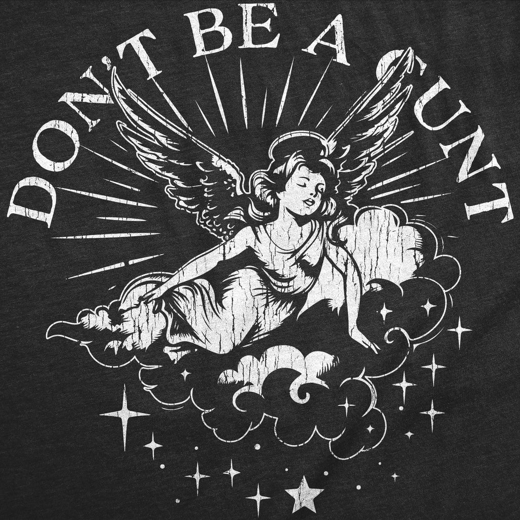 Dont Be A Cunt Women's T Shirt