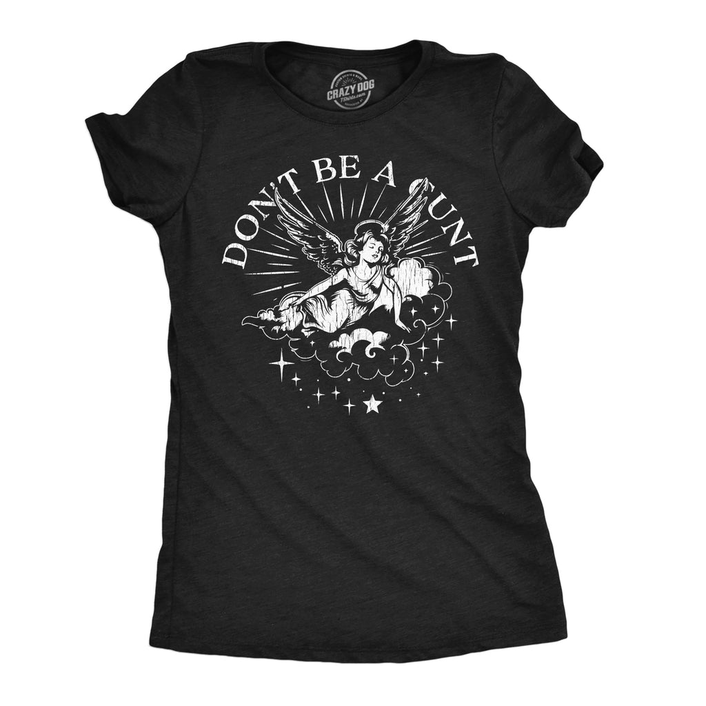 Dont Be A Cunt Women's T Shirt