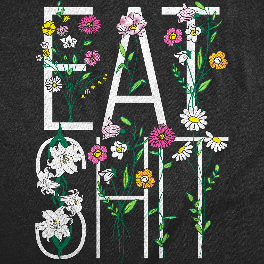 Eat Shit Flowers Women's T Shirt