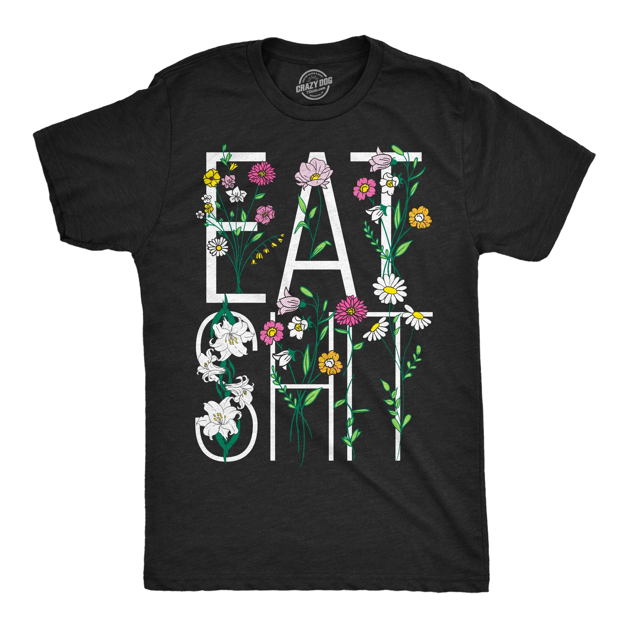 Eat Shit Flowers Men's T Shirt