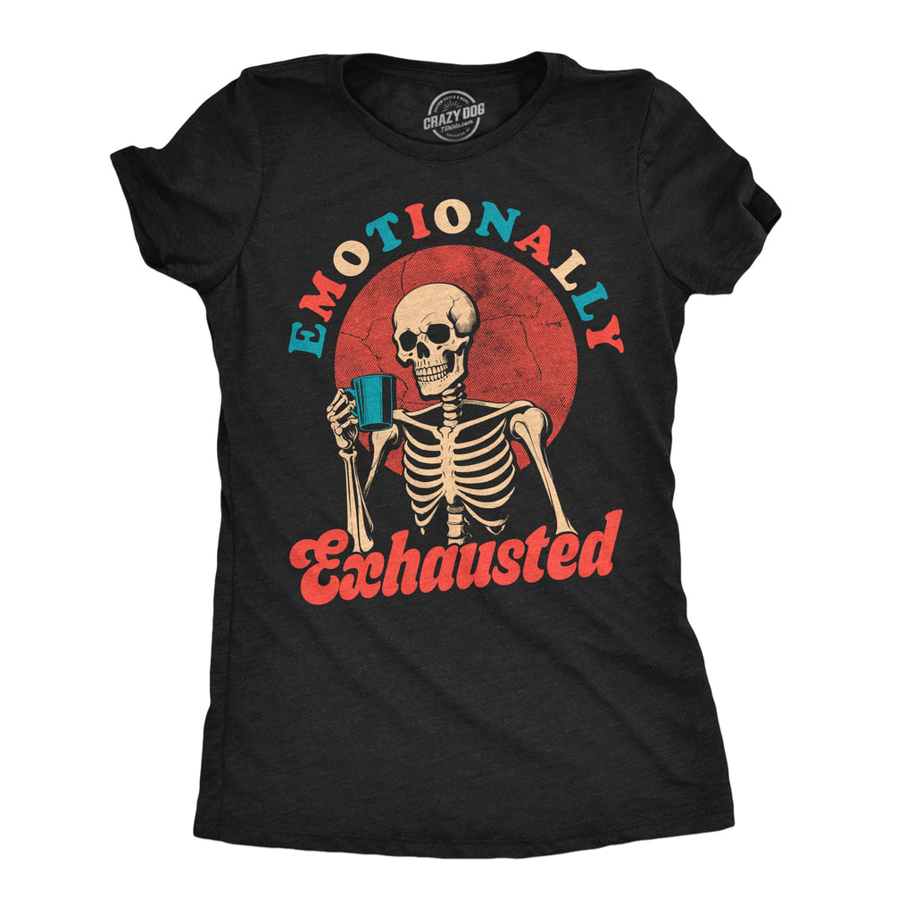 Emotionally Exhausted Women's T Shirt