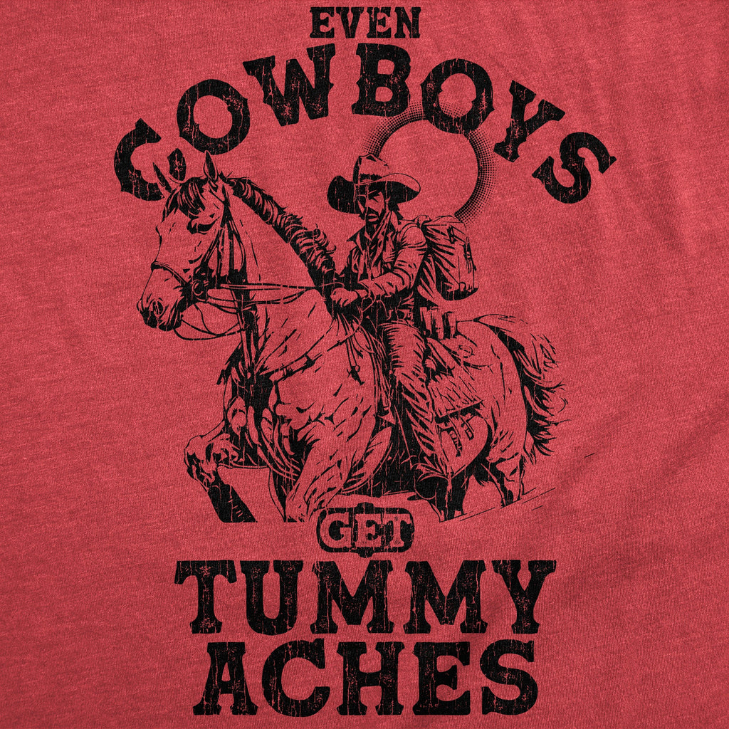 Even Cowboys Get Tummy Aches Men's T Shirt